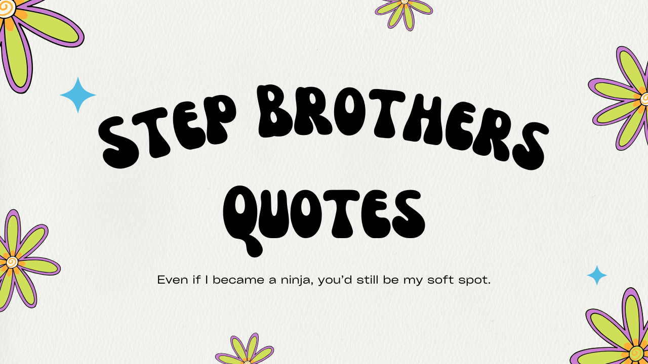 Step Brothers Quotes You’ll Love – The Ultimate Collection of Love