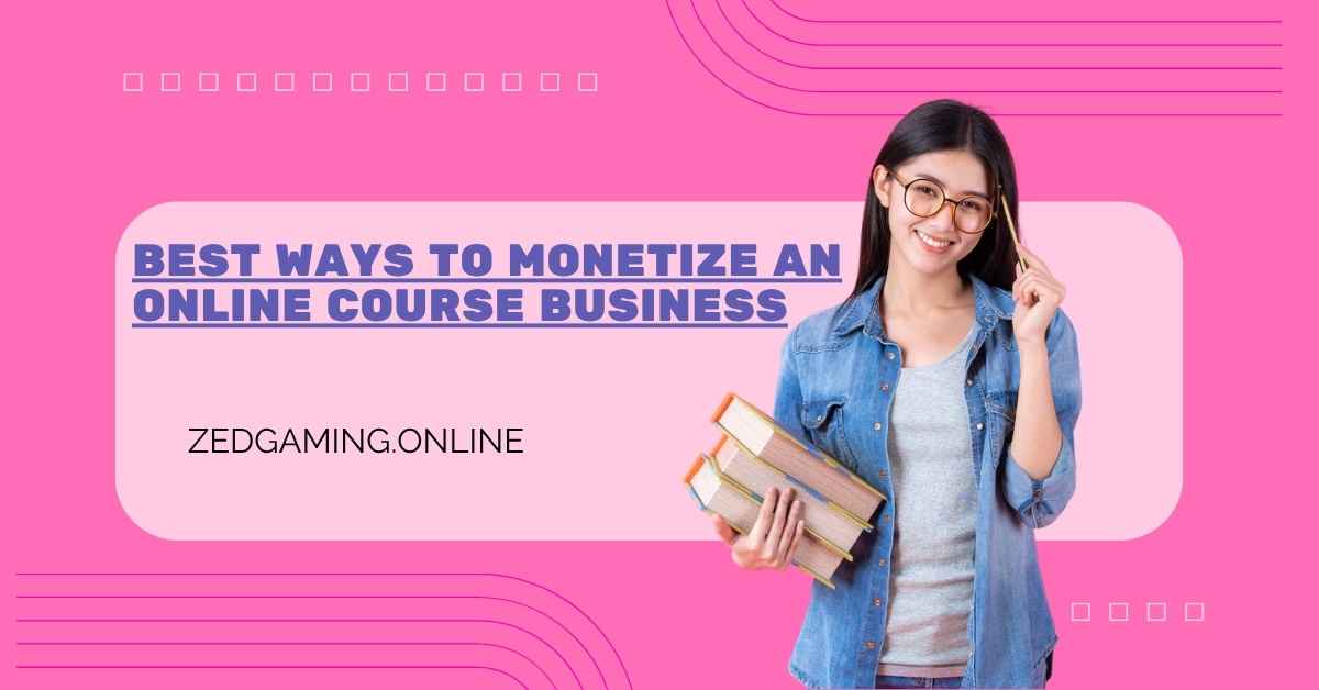 Best Ways to Monetize an Online Course Business