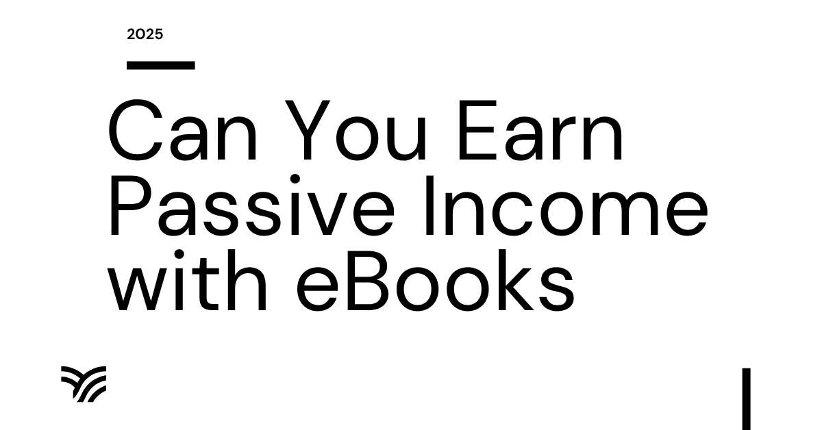 Can You Earn Passive Income with eBooks