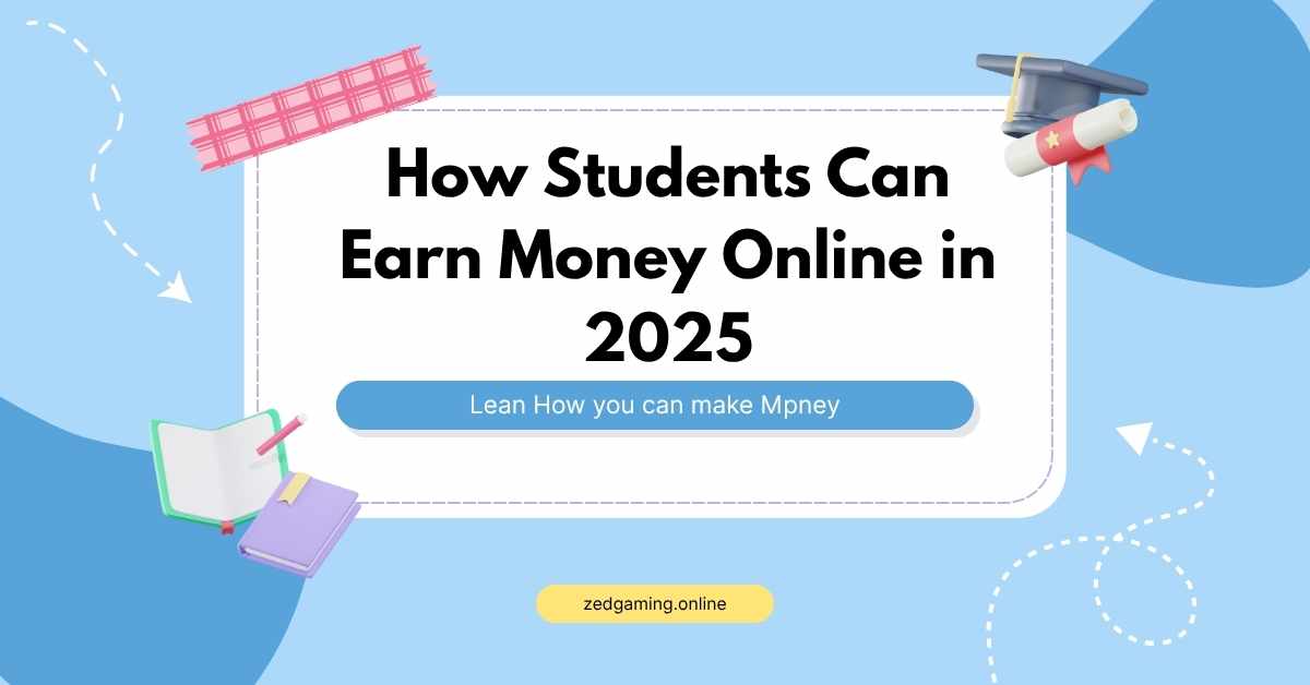 How Students Can Earn Money Online in 2025