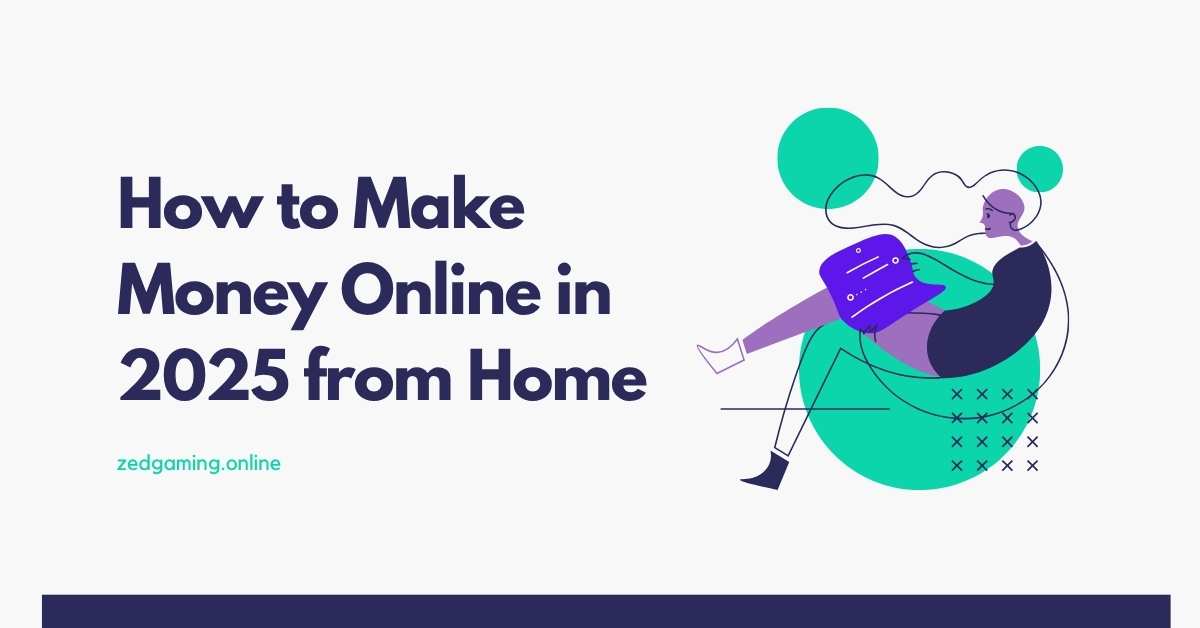 How to Make Money Online in 2025 from Home